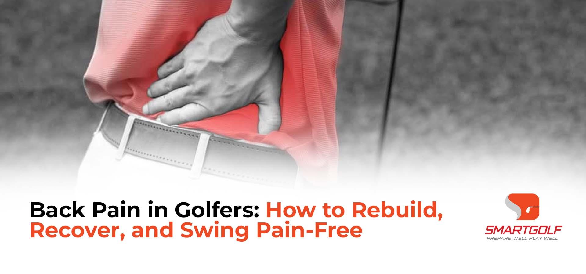 Back Pain in Golfers: How to Rebuild, Recover, and Swing Pain-Free