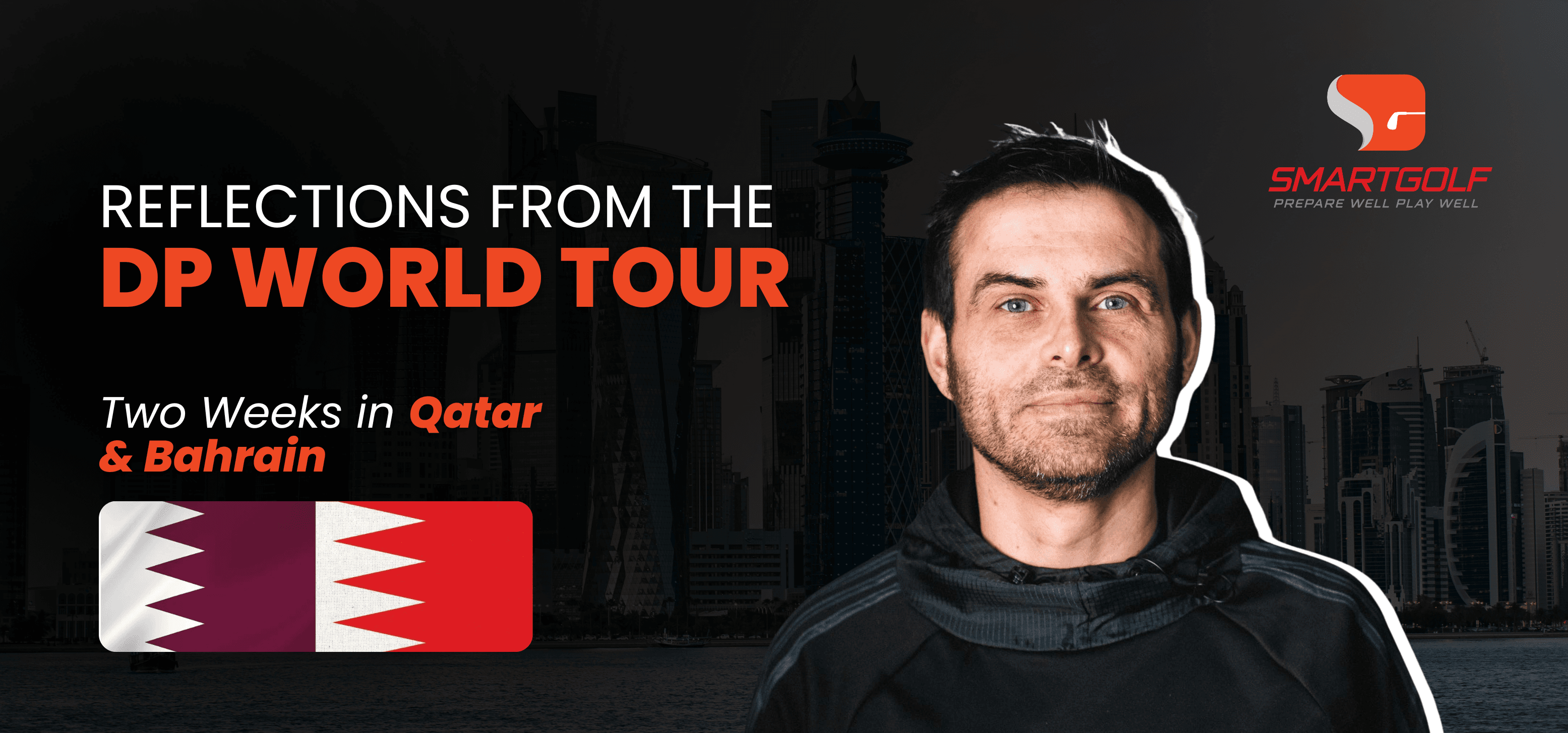Reflections from the DP World Tour: Two Weeks in Qatar & Bahrain